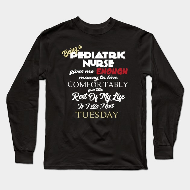 Being a pediatric nurse Long Sleeve T-Shirt by AshStore